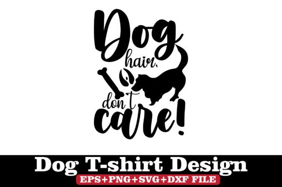 Dog T-Shirt, Dog Here Don't Care