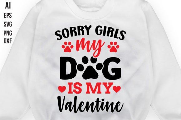 Sorry Girls My Dog Is My Valentine